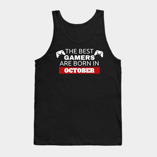 The Best Gamers Are Born In October Tank Top by fromherotozero